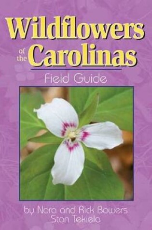 Cover of Wildflowers of the Carolinas Field Guide