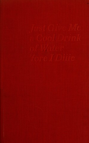 Book cover for Just Give Me a Cool Drink of Water Fore I Die