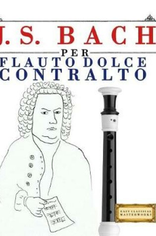Cover of J. S. Bach Per Flauto Dolce Contralto