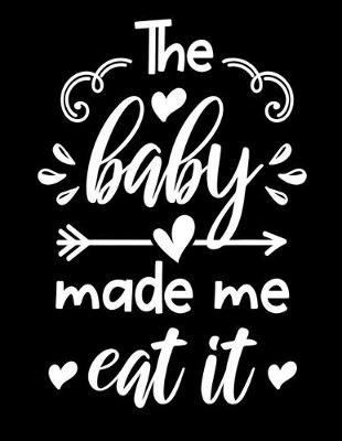 Book cover for The baby made me eat it