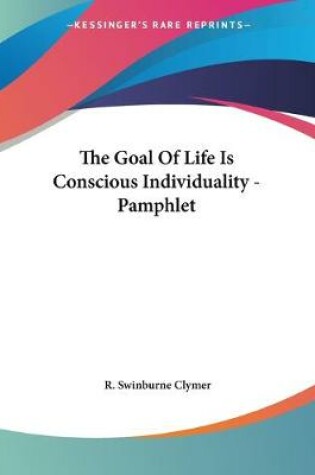 Cover of The Goal Of Life Is Conscious Individuality - Pamphlet