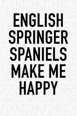 Cover of English Springer Spaniels Make Me Happy