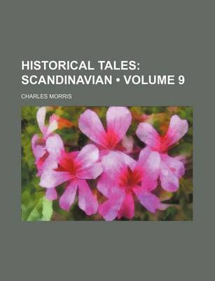 Book cover for Historical Tales (Volume 9); Scandinavian