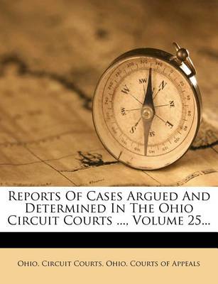 Book cover for Reports of Cases Argued and Determined in the Ohio Circuit Courts ..., Volume 25...