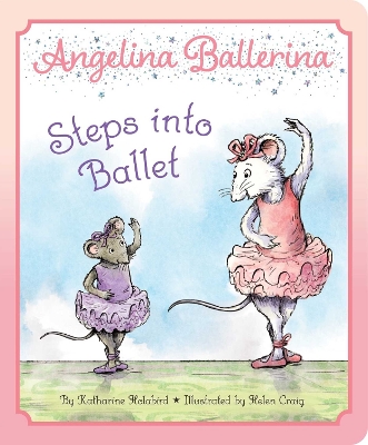 Cover of Angelina Ballerina Steps into Ballet