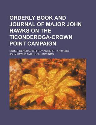 Book cover for Orderly Book and Journal of Major John Hawks on the Ticonderoga-Crown Point Campaign; Under General Jeffrey Amherst, 1759-1760