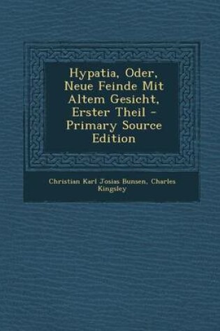 Cover of Hypatia, Oder, Neue Feinde Mit Altem Gesicht, Erster Theil