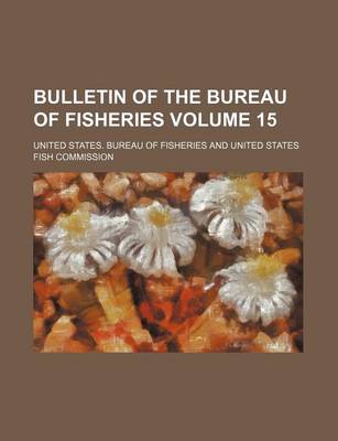 Book cover for Bulletin of the Bureau of Fisheries Volume 15