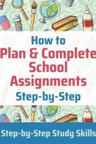 Cover of How to Plan & Complete School Assignments
