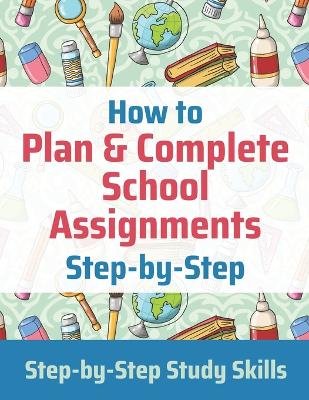 Book cover for How to Plan & Complete School Assignments