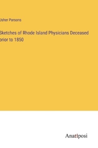 Cover of Sketches of Rhode Island Physicians Deceased prior to 1850