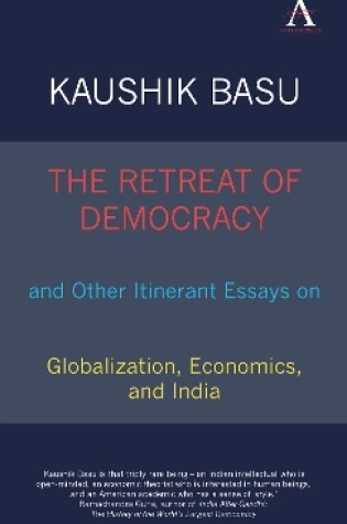 Cover of The Retreat of Democracy and Other Itinerant Essays on Globalization, Economics, and India