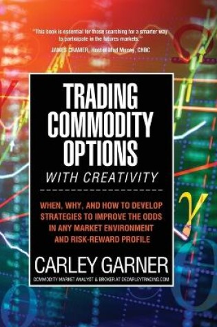 Cover of Trading Commodity Options...with Creativity