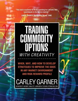 Cover of Trading Commodity Options...with Creativity