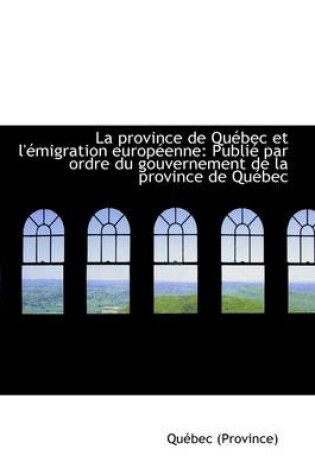 Cover of La Province de Quebec Et L'Emigration Europeenne