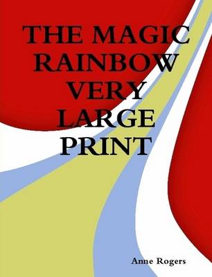 Book cover for THE Magic Rainbow Very Large Print