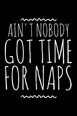 Book cover for Ain't nobody got time for naps