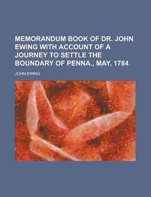 Book cover for Memorandum Book of Dr. John Ewing with Account of a Journey to Settle the Boundary of Penna., May, 1784