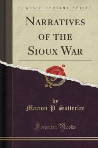 Cover of Narratives of the Sioux War (Classic Reprint)