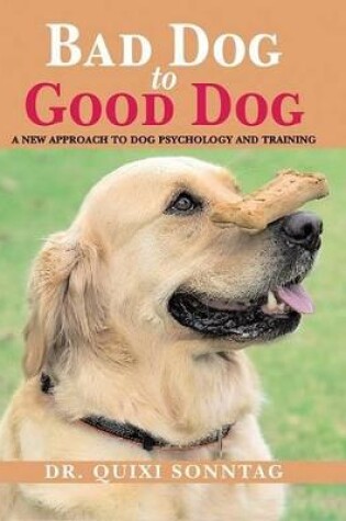 Cover of Bad Dog to Good Dog