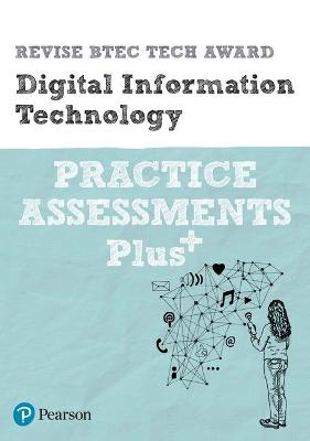 Book cover for Pearson REVISE BTEC Tech Award Digital Information Technology Practice exams and assessments Plus - 2023 and 2024 exams and assessments