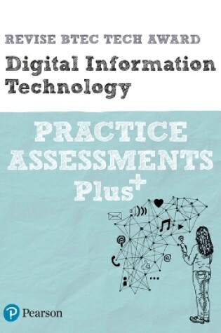 Cover of Pearson REVISE BTEC Tech Award Digital Information Technology Practice exams and Plus - for 2025 and 2026 exams