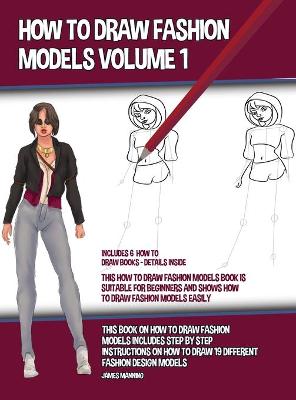 Book cover for How to Draw Fashion Models Volume 1 (This How to Draw Fashion Models Book is Suitable for Beginners and Shows How to Draw Fashion Models Easily)