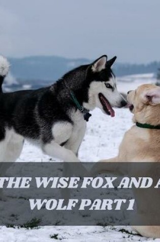 Cover of The Wise Fox and a Wolf Part 1