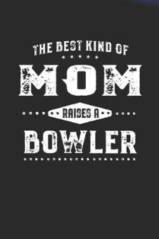 Cover of The Best Kind Of Mom Raises A Bowler