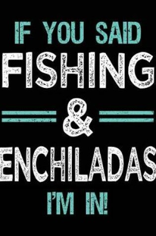 Cover of If You Said Fishing & Enchiladas I'm In