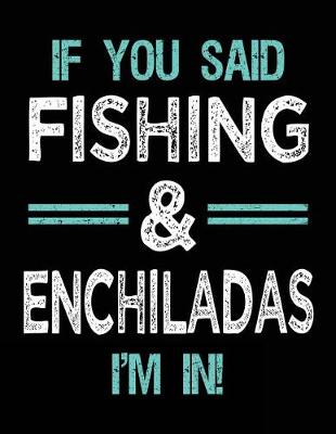 Book cover for If You Said Fishing & Enchiladas I'm In