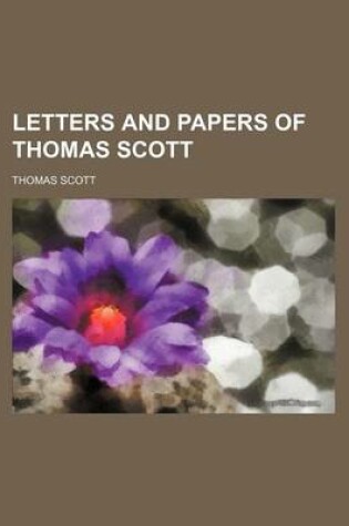 Cover of Letters and Papers of Thomas Scott