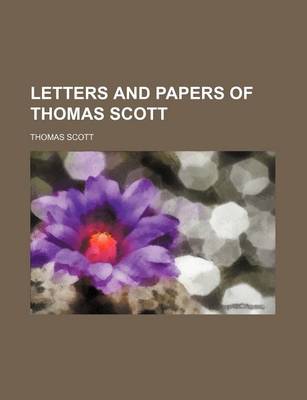 Book cover for Letters and Papers of Thomas Scott