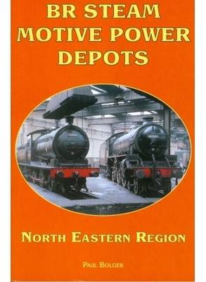 Book cover for BR Steam Motive Power Depots North Eastern Region