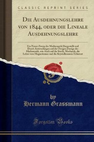 Cover of Die Ausdehnungslehre Von 1844, Oder Die Lineale Ausdehnungslehre