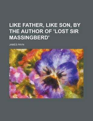 Book cover for Like Father, Like Son, by the Author of 'Lost Sir Massingberd'