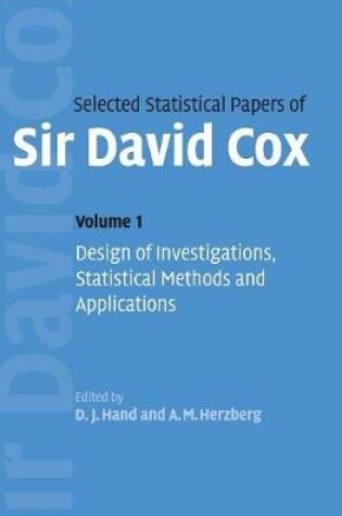 Cover of Selected Statistical Papers of Sir David Cox: Volume 1, Design of Investigations, Statistical Methods and Applications