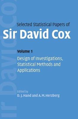 Book cover for Selected Statistical Papers of Sir David Cox: Volume 1, Design of Investigations, Statistical Methods and Applications