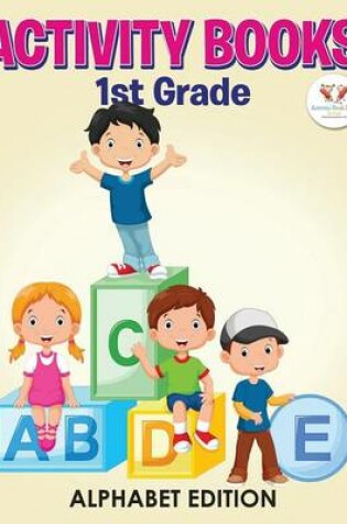 Cover of Activity Books 1st Grade Alphabet Edition