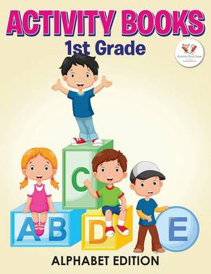 Book cover for Activity Books 1st Grade Alphabet Edition