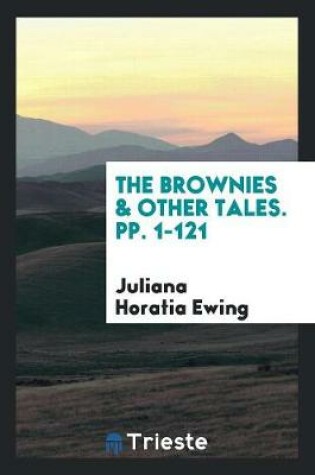 Cover of The Brownies & Other Tales. Pp. 1-121