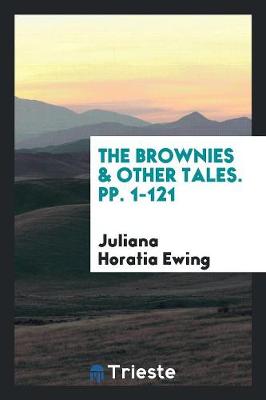 Book cover for The Brownies & Other Tales. Pp. 1-121