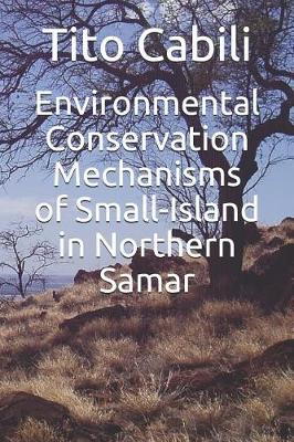 Book cover for Environmental Conservation Mechanisms of Small-Island in Northern Samar