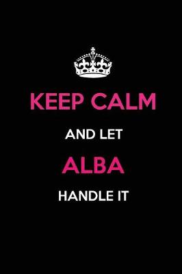 Book cover for Keep Calm and Let Alba Handle It