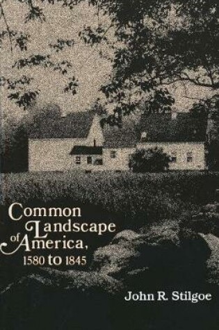 Cover of Common Landscape of America, 1580-1845