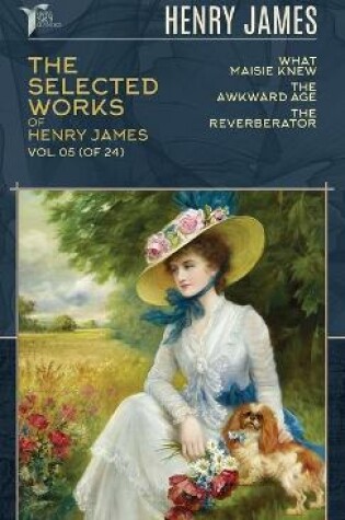 Cover of The Selected Works of Henry James, Vol. 05 (of 24)