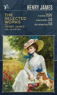 Cover of The Selected Works of Henry James, Vol. 05 (of 24)