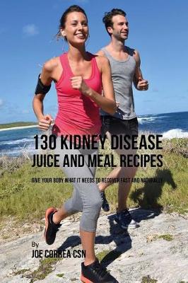 Book cover for 130 Kidney Disease Juice and Meal Recipes