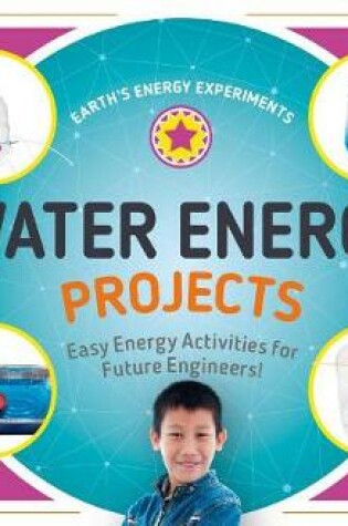 Cover of Water Energy Projects: Easy Energy Activities for Future Engineers!