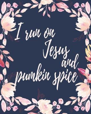 Book cover for I Run On Jezus And Pumkin Spice